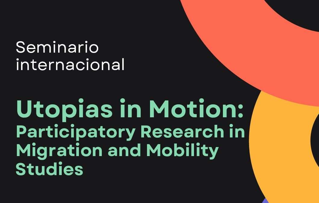 Utopias in Motion: Participatory Research in Migration and Mobility Studies
